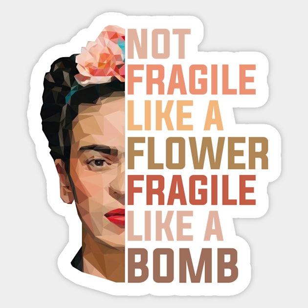 Frida Kahlo Not Fragile Like A Flower Fragile Like A Bomb  Trending Graphic Sticker by GWCVFG